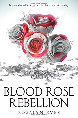 Blood Rose Rebellion Cover depicts four roses in silver and red.